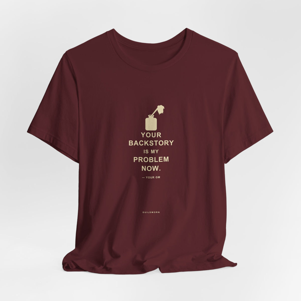 Your Backstory Is My Problem Now — Game Master T-Shirt