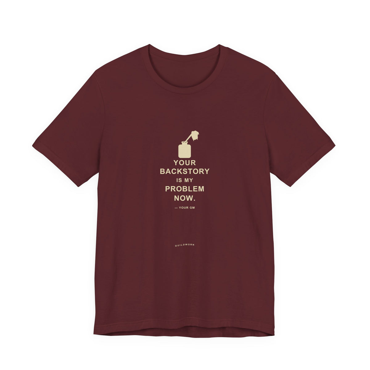 Your Backstory Is My Problem Now — Game Master T-Shirt