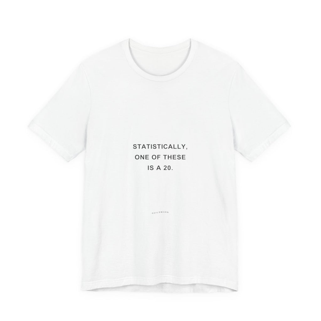 Statistically, One of These Is a 20 — Dice Goblin T-Shirt