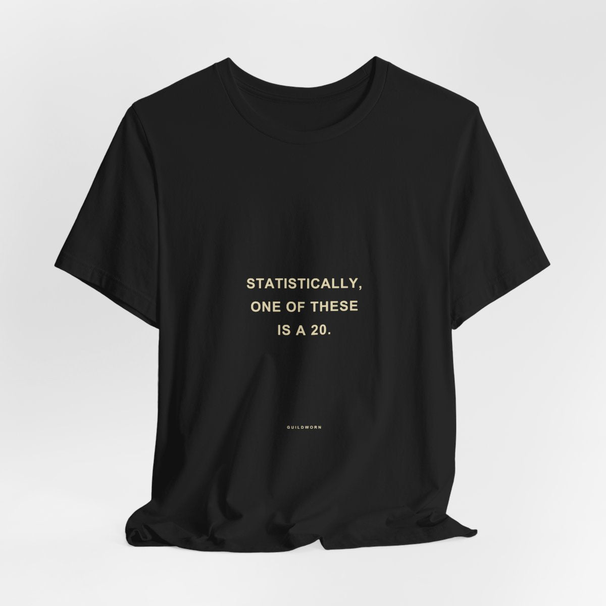 Statistically, One of These Is a 20 — Dice Goblin T-Shirt